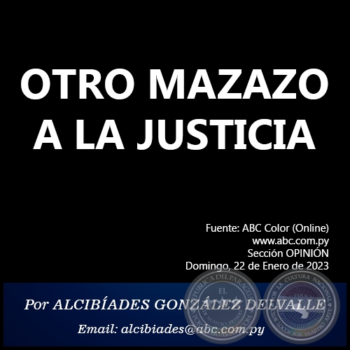OTRO MAZAZO A LA JUSTICIA -  Por ALCIBÍADES GONZÁLEZ DELVALLE - Domingo, 22 de Enero de 2023